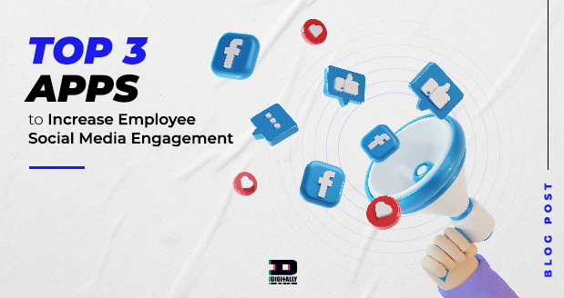 Top 3 Apps to Increase Employee Social Media Engagement